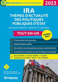 IRA thèmes d'actualité des politiques publiques d'Etat : concours externe, interne, 3e concours, tout-en-un, catégorie A : thèmes 2023