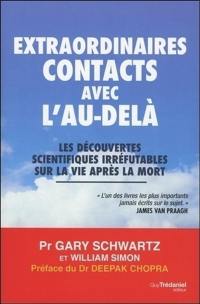 Extraordinaires contacts avec l'au-delà : les découvertes scientifiques irréfutables sur la vie après la mort