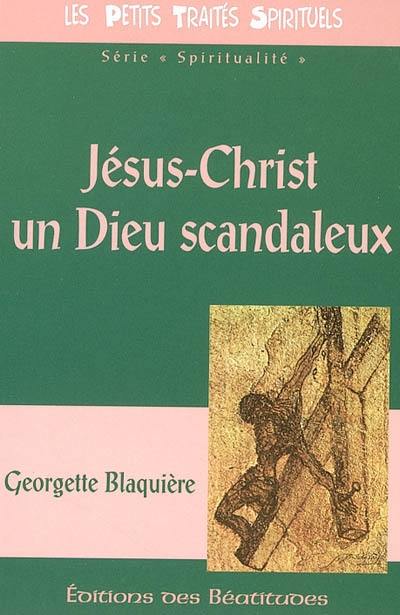 Jésus-Christ, un dieu scandaleux