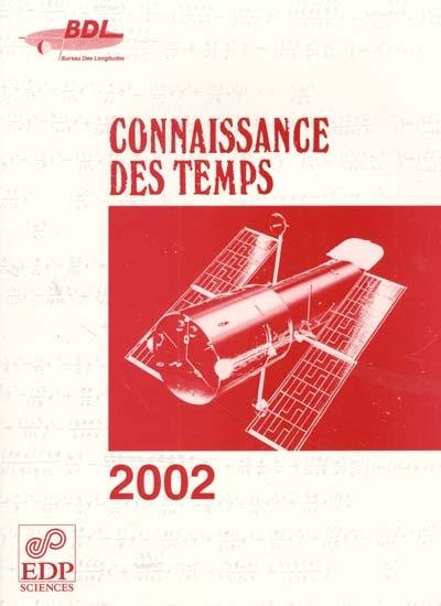 Connaissance des temps : éphémérides astronomiques pour 2002. Astronomical ephemerides for 2002