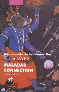 Une enquête du brahmane Doc. Malabar connection : roman policier