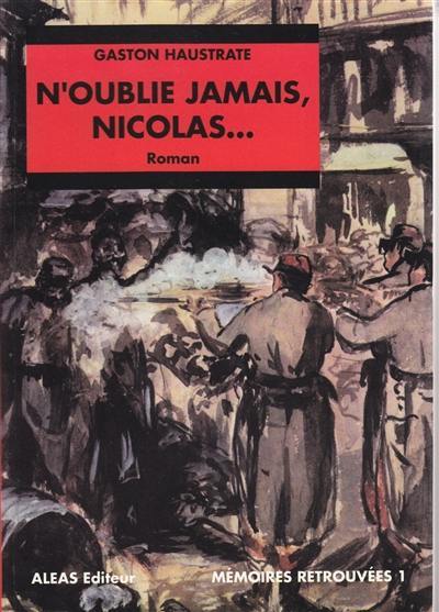 Mémoires retrouvées. Vol. 1. N'oublie jamais Nicolas...