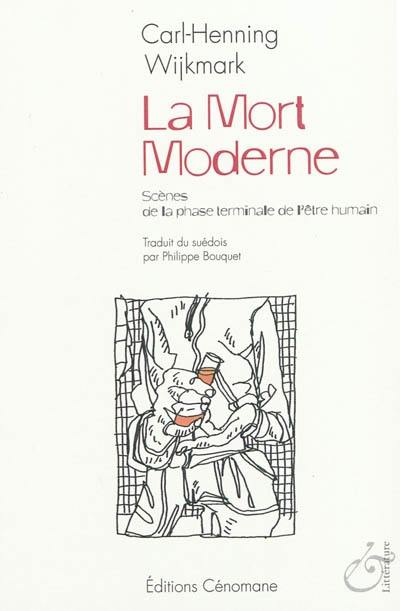La mort moderne : scènes de la phase terminale de l'être humain La mort moderne : scènes de la phase terminale de l'être humain
