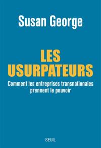 Les usurpateurs : comment les entreprises transnationales prennent le pouvoir