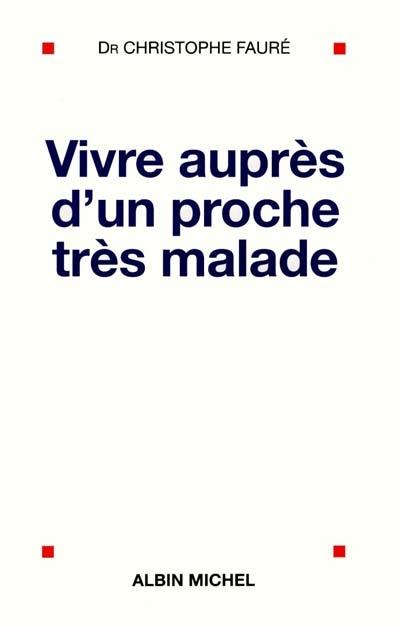 Vivre auprès d'un proche très malade