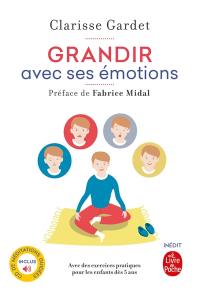 Grandir avec ses émotions : avec des exercices pratiques pour les enfants dès 5 ans