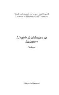 L'esprit de résistance en littérature : actes du colloque de l'Association internationale de la critique littéraire