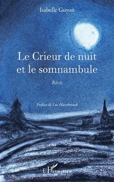 Le crieur de nuit et le somnambule : récit