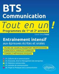 BTS communication : entraînement intensif aux épreuves écrites et orales : tout en un, programmes de 1re et 2e années