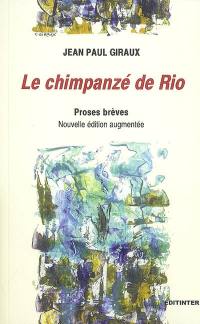 Le chimpanzé de Rio : proses brèves