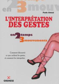 L'interprétation des gestes : comment découvrir ce que cachent les gestes et comment les interpréter