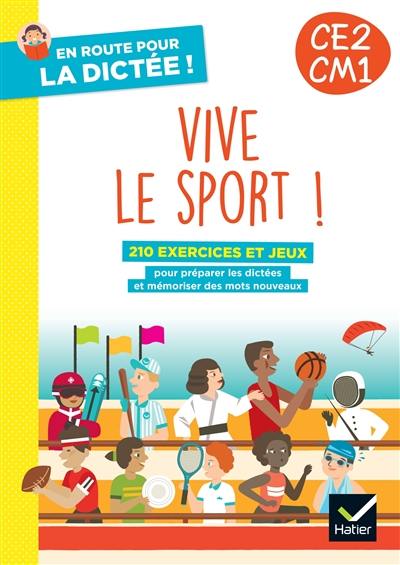 Vive le sport ! CE2, CM1 : 210 exercices et jeux : pour préparer les dictées et mémoriser des mots nouveaux