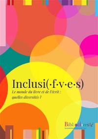 Inclusi(.f.v.e.s) : le monde du livre et de l'écrit : quelles diversités ?