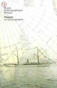 Voyages en océanographie. Oceanographic voyages