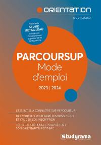 Parcoursup : mode d'emploi : 2023-2024