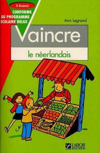 Vaincre le néerlandais. Vol. 4. Avancé