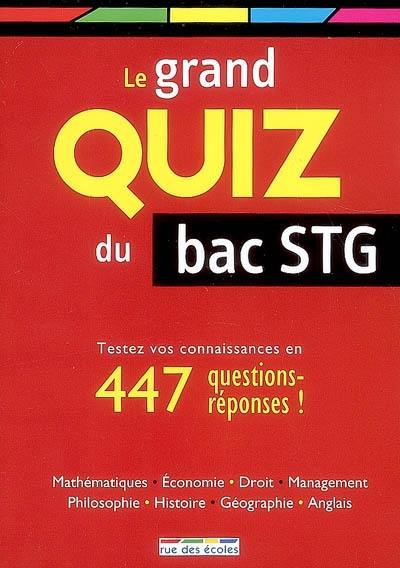 Le grand quiz du bac STG : êtes-vous prêt ? : testez vos connaissances en 447 questions-réponses !