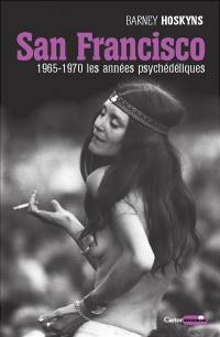 San Francisco : 1965-1970, les années psychédéliques