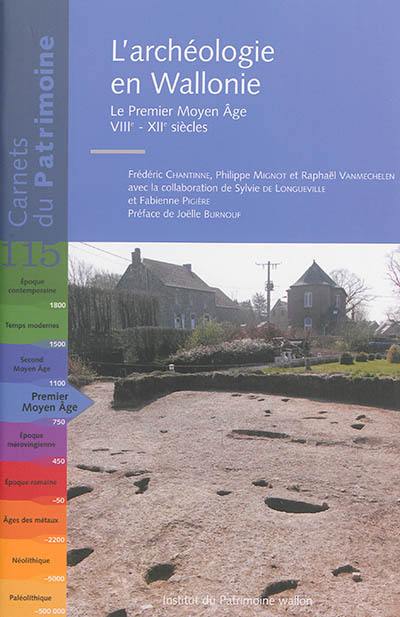 L'archéologie en Wallonie. Le premier Moyen Age : VIIIe-XIIe siècles