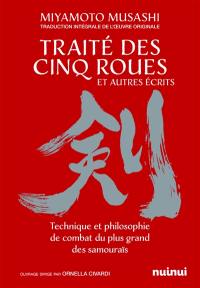 Traité des cinq roues : et autres écrits : technique et philosophie de combat du plus grand des samouraïs