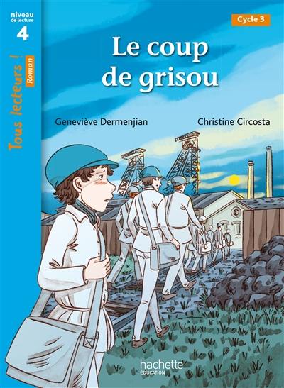 Le coup de grisou : cycle 3, niveau de lecture 4