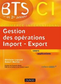 Gestion des opérations import-export : cours, applications : BTS CI commerce international, 1re et 2e années