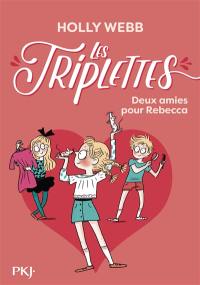 Les triplettes. Vol. 4. Deux amies pour Rebecca