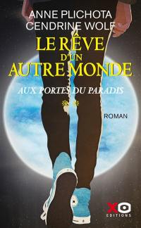 Le rêve d'un autre monde. Vol. 2. Aux portes du paradis