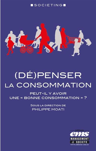 (Dé)penser la consommation : peut-il y avoir une bonne consommation ?