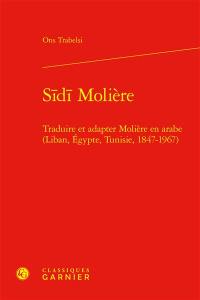 Sidi Molière : traduire et adapter Molière en arabe (Liban, Egypte, Tunisie, 1847-1967)