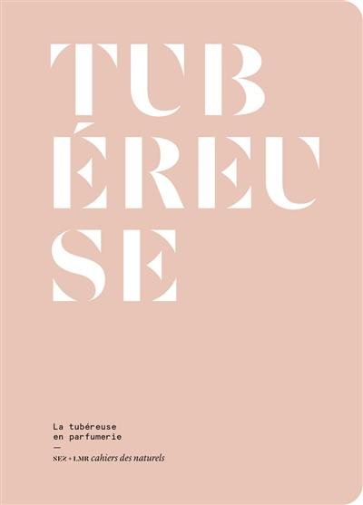 Tubéreuse : la tubéreuse en parfumerie