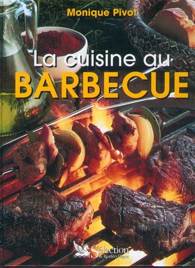 La cuisine au barbecue : plus de 150 recettes pour toutes les saisons