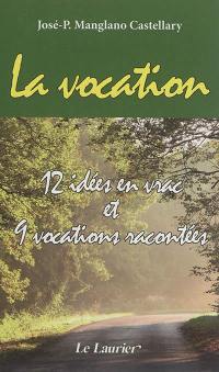 La vocation : 12 idées en vrac et 9 vocations racontées