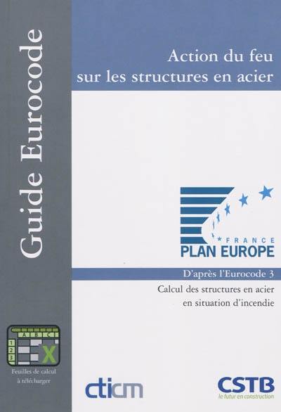 Action du feu sur les structures en acier : calcul des structures en acier en situation d'incendie