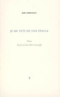 Je me vêts de ton épaule : poème