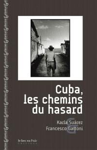 Cuba, les chemins du hasard