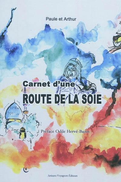 Carnet d'une route de la soie ou L'invitation aux voyages