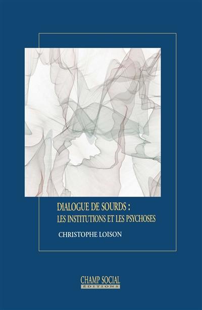 Dialogue de sourds : les institutions et les psychoses