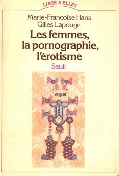 Les femmes, la pornographie, l'érotisme