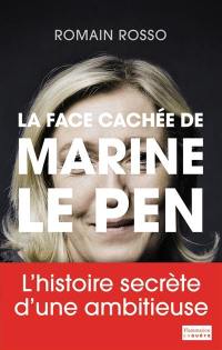 La face cachée de Marine Le Pen