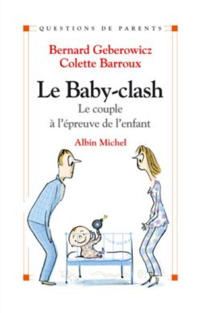 Le baby-clash : le couple à l'épreuve de l'enfant