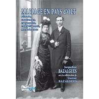 Mariage en pays d'Olt : rituels, coutumes, croyances, compliments, monologues