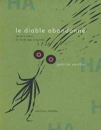 Le diable abandonné. Vol. 2. La forêt des origines