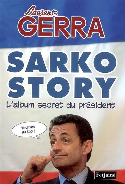 Sarko story : l'album secret du président