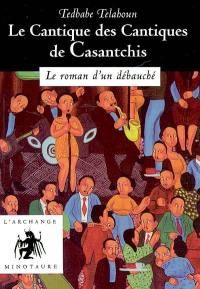 Le cantique des cantiques de Casantchis : le roman d'un débauché