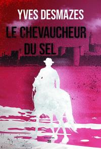 Le chevaucheur du sel