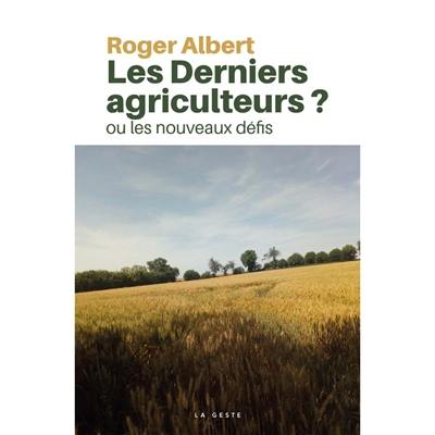 Les derniers agriculteurs ? ou Les nouveaux défis : témoignage