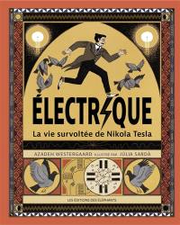 Electrique : la vie survoltée de Nikola Tesla