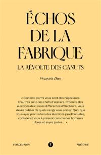 Echos de la Fabrique : la révolte des canuts. Faire son travail. Mille manières de braconner