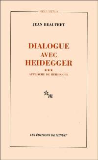 Dialogue avec Heidegger. Vol. 3. Approche de Heidegger